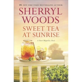 Sweet Tea at Sunrise, Sherryl Woods (Author) Sweet Tea at Sunrise, Sherryl Woods (Author)
