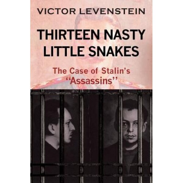 Thirteen Nasty Little Snakes, the Case of Stalins Assassins, Victor Levenstein (Author)