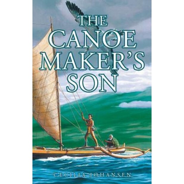 The Canoe Maker's Son, Cecilia Johansen (Author)