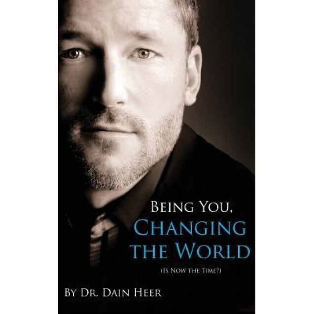 Being You, Changing the World (Hardcover), Dr Dain Heer (Author)