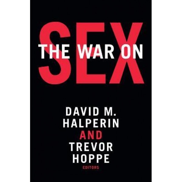 The War on Sex, David M. Halperin (Editor)