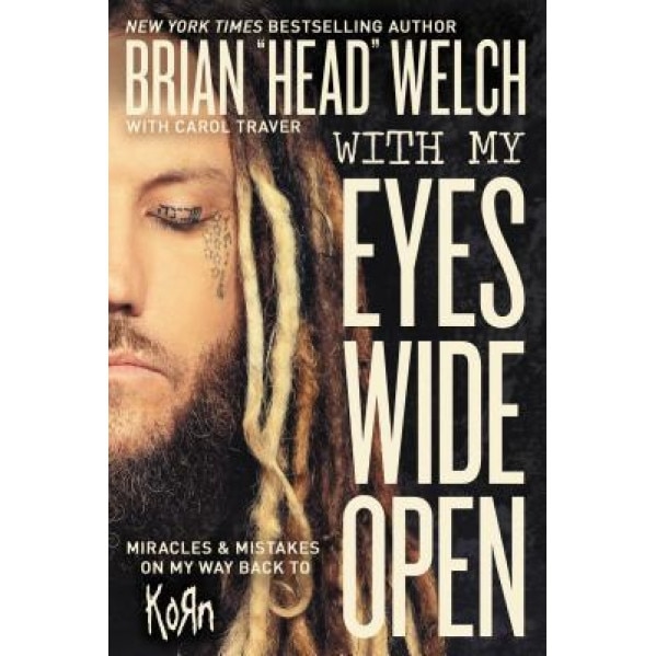 With My Eyes Wide Open: Miracles and Mistakes on My Way Back to Korn, Brian 