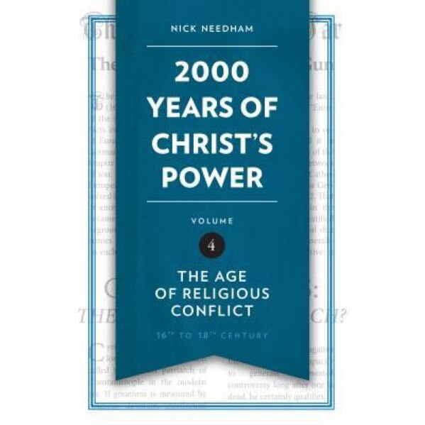 2,000 Years of Christ's Power, Volume 4: The Age of Religious Conflict, Nick Needham (Author)