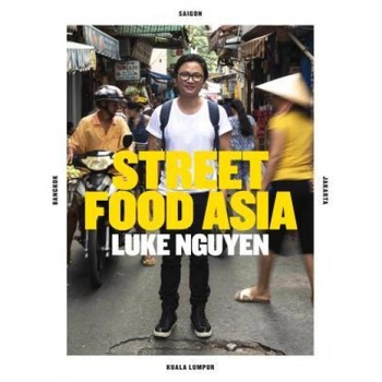 Luke Nguyen's Street Food Asia: Saigon, Bangkok, Kuala Lumpur, Jakarta, Luke Nguyen (Author) Luke Nguyen's Street Food Asia: Saigon, Bangkok, Kuala Lumpur, Jakarta, Luke Nguyen (Author)