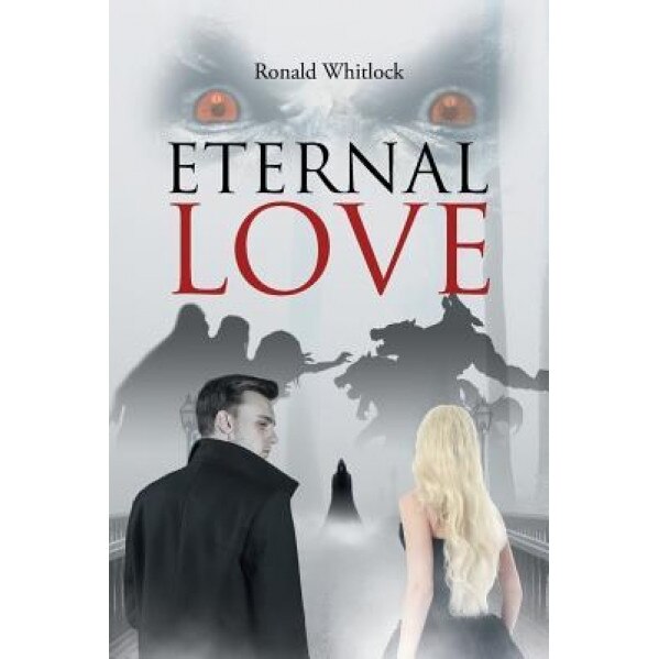 Eternal Love, Ronald Whitlock (Author)