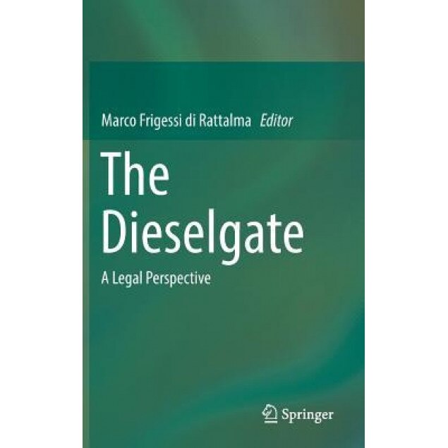 The Dieselgate: A Legal Perspective, Marco Frigessi Di Rattalma (Editor)