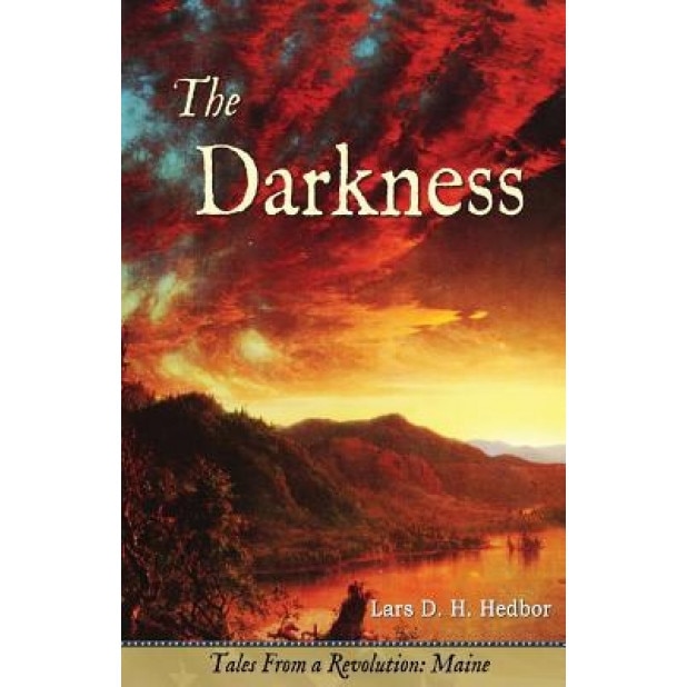 The Darkness: Tales from a Revolution - Maine, Lars D. H. Hedbor (Author)