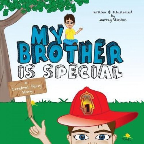 My Brother Is Special: A Cerebral Palsy Story, Murray Stenton (Author)