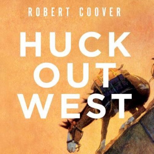 Huck Out West, Robert Coover (Author)