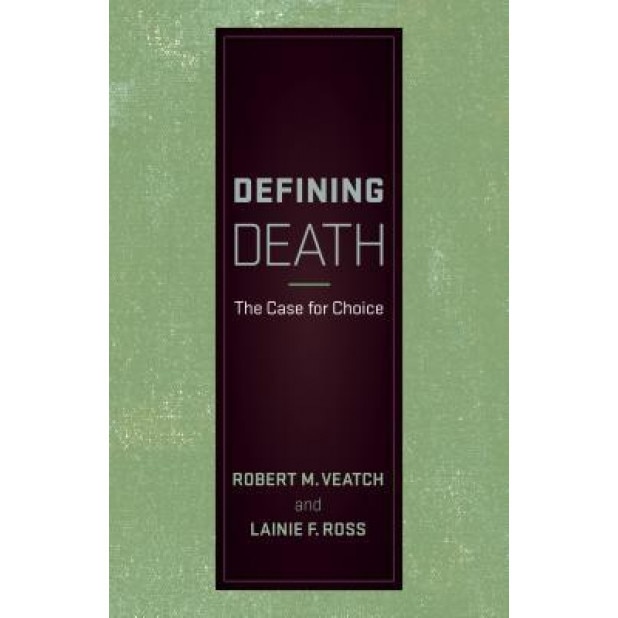 Defining Death: The Case for Choice - Robert M. Veatch (Author)