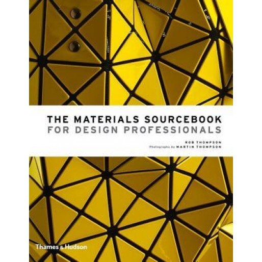 The Materials Sourcebook for Design Professionals, Rob Thompson (Author)