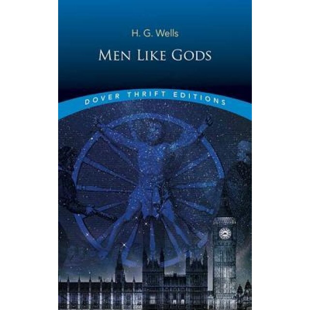 Men Like Gods, H. G. Wells (Author)