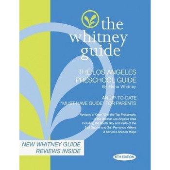 The Whitney Guide: The Los Angeles Preschool Guide 6th Edition, Fiona Whitney (Author) The Whitney Guide: The Los Angeles Preschool Guide 6th Edition, Fiona Whitney (Author)