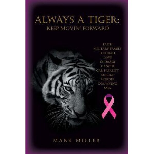 Always a Tiger: Keep Movin' Forward, Mark Miller (Author)