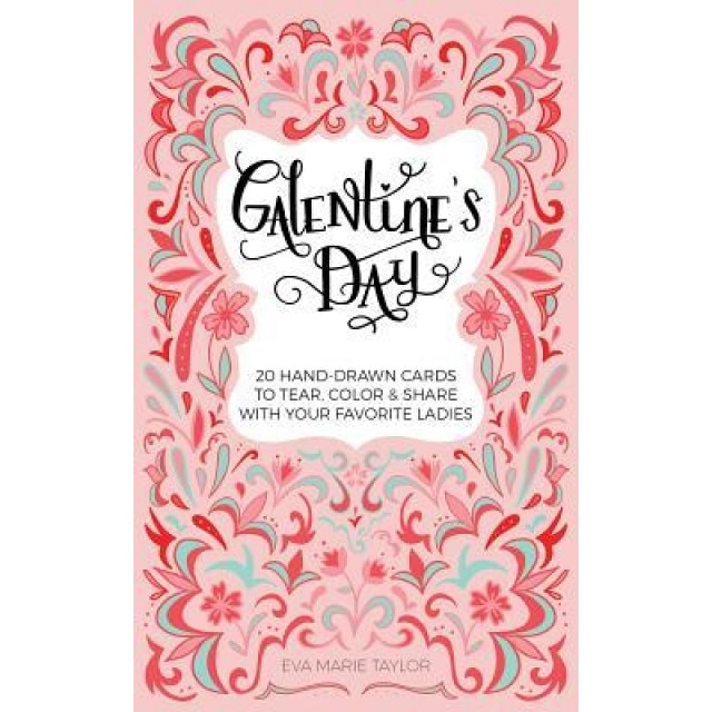 Galentine's Day: 20 Hand-Drawn Cards to Tear, Color and Share with Your Favorite Ladies, Eva Marie Taylor (Author)