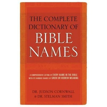 Complete Dictionary of Bible Names, Stelman Smith (Author) Complete Dictionary of Bible Names, Stelman Smith (Author)