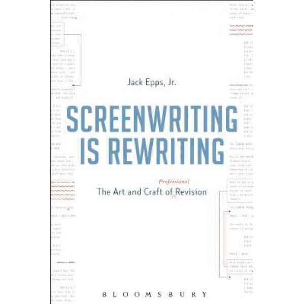 Screenwriting Is Rewriting: The Art and Craft of Professional Revision, Jack Epps Jr (Author)