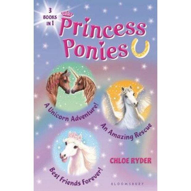 Princess Ponies Bind-Up Books 4-6: A Unicorn Adventure!, an Amazing Rescue, and Best Friends Forever!, Chloe Ryder (Author)