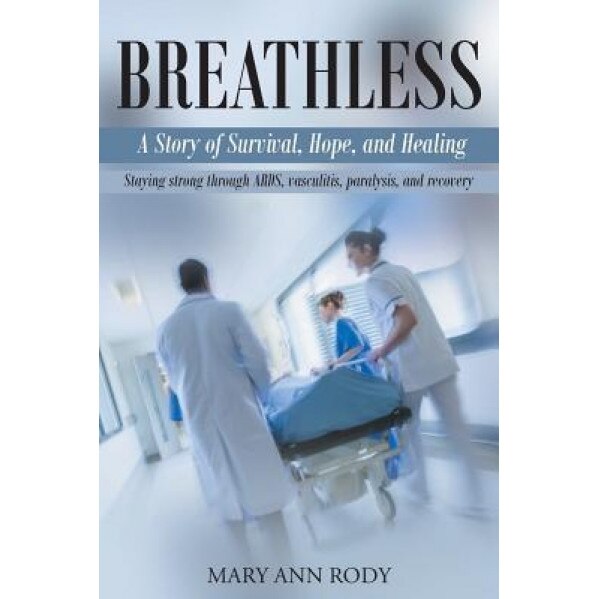 Breathless: A Story of Survival, Hope and Healing, Mary Ann Rody (Author)