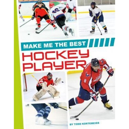 Make Me the Best Hockey Player, Todd Kortemeier (Author)