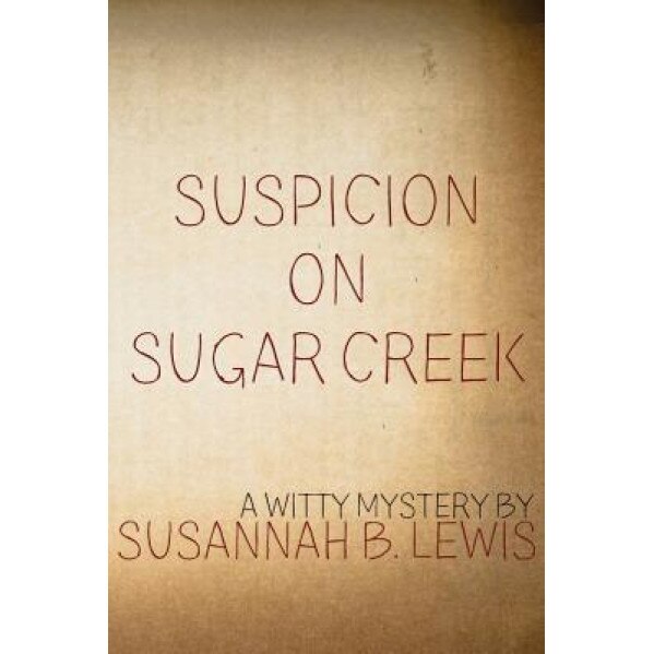 Suspicion on Sugar Creek, Susannah B. Lewis (Author)