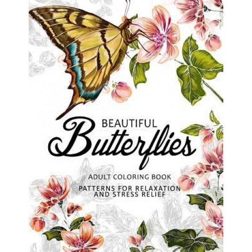 Beautiful Butterflies: Coloring Books for Adults Relaxation (Adult Coloring Books Series, Grayscale Fantasy Coloring Books) - David K. Mason (Author)