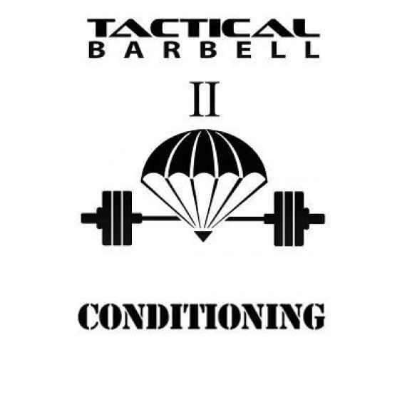 Tactical Barbell 2: Conditioning, K. Black (Author)
