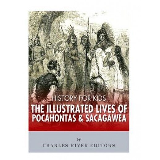 History for Kids: The Illustrated Lives of Pocahontas and Sacagawea, Charles River Editors (Author)