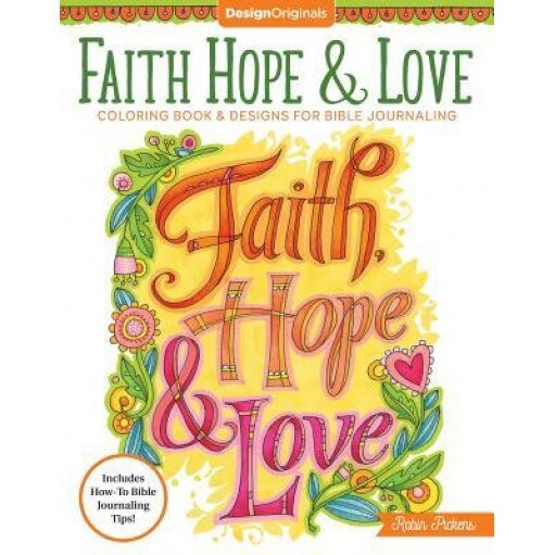 Faith, Hope & Love Coloring Book: Including Designs for Bible Journaling, Robin Pickens (Author)