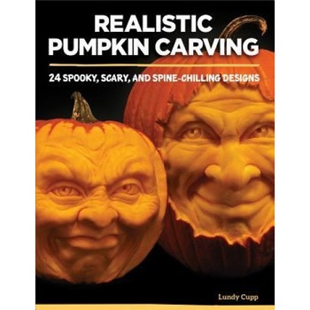 Realistic Pumpkin Carving: 24 Spooky, Scary, and Spine-Chilling Designs, Lundy Cupp (Author) Realistic Pumpkin Carving: 24 Spooky, Scary, and Spine-Chilling Designs, Lundy Cupp (Author)