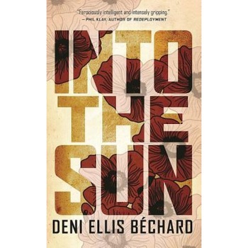 Into the Sun, Deni Ellis Bechard (Author) Into the Sun, Deni Ellis Bechard (Author)