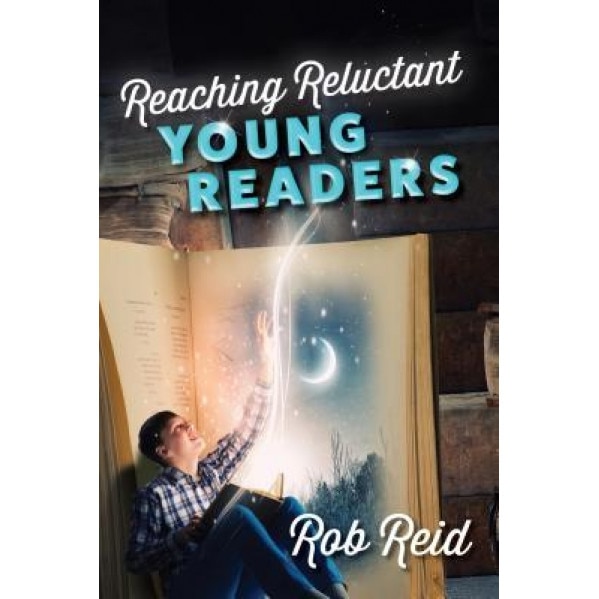 Reaching Reluctant Young Readers, Rob Reid (Author)