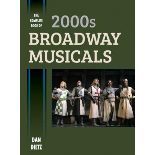 The Complete Book of 2000s Broadway Musicals, Dan Dietz (Author)