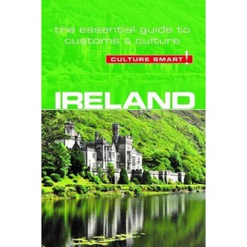 Ireland - Culture Smart!: The Essential Guide to Customs & Culture, John Scotney (Author) Ireland - Culture Smart!: The Essential Guide to Customs & Culture, John Scotney (Author)