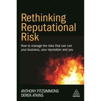 Rethinking Reputational Risk: How to Manage the Risks That Can Ruin Your Business, Your Reputation and You - Anthony Fitzsimmons (Author) Rethinking Reputational Risk: How to Manage the Risks That Can Ruin Your Business, Your Reputation and You - Anthony Fitzsimmons (Author)