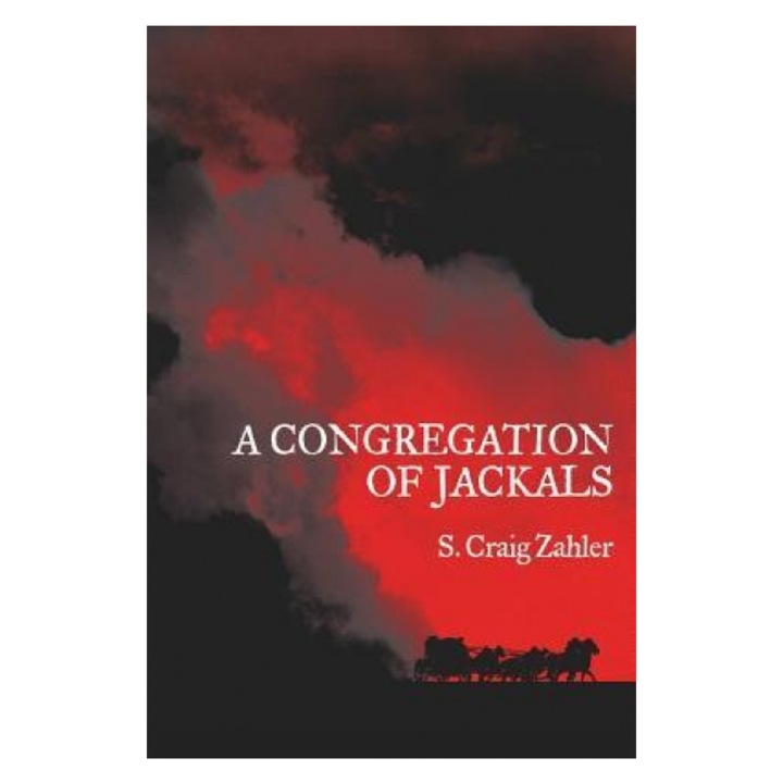 A Congregation of Jackals Author's Preferred Text, S. Craig Zahler