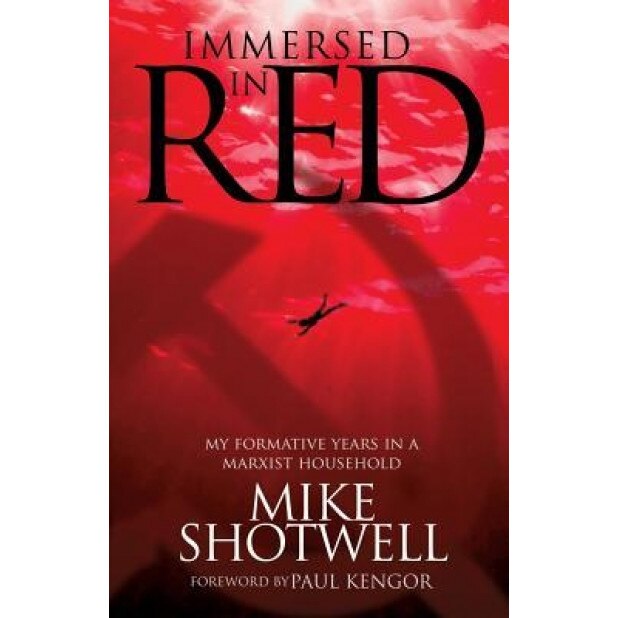 Immersed in Red: My Formative Years in a Marxist Household, Mike Shotwell (Author)