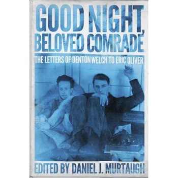 Good Night, Beloved Comrade: The Letters of Denton Welch to Eric Oliver, Denton Welch (Author) Good Night, Beloved Comrade: The Letters of Denton Welch to Eric Oliver, Denton Welch (Author)