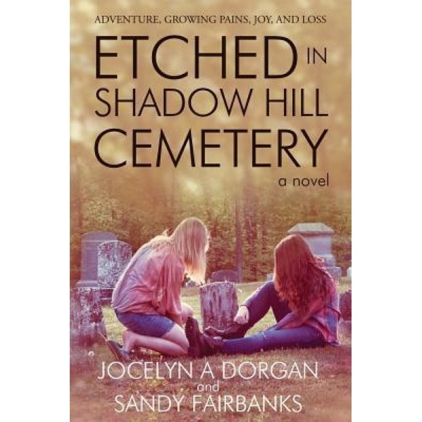 Etched in Shadow Hill Cemetery, Jocelyn A. Dorgan (Author)