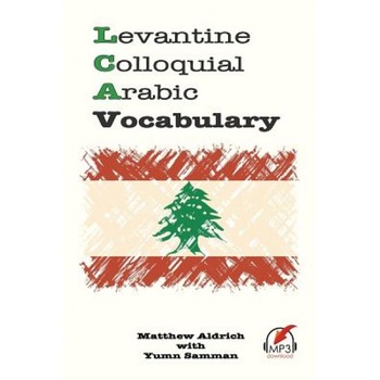Levantine Colloquial Arabic Vocabulary, Matthew Aldrich (Author) Levantine Colloquial Arabic Vocabulary, Matthew Aldrich (Author)