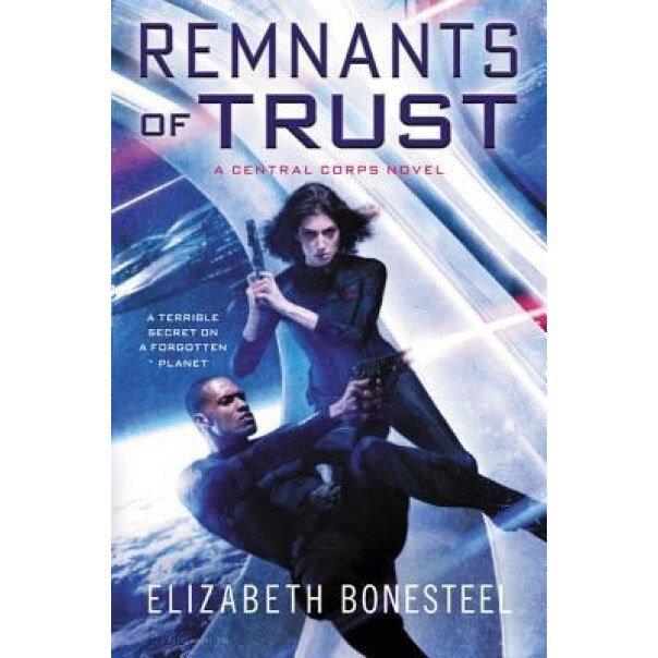 Remnants of Trust: A Central Corps Novel, Elizabeth Bonesteel (Author)