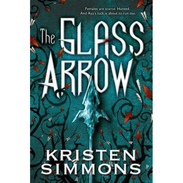 The Glass Arrow, Kristen Simmons (Author)