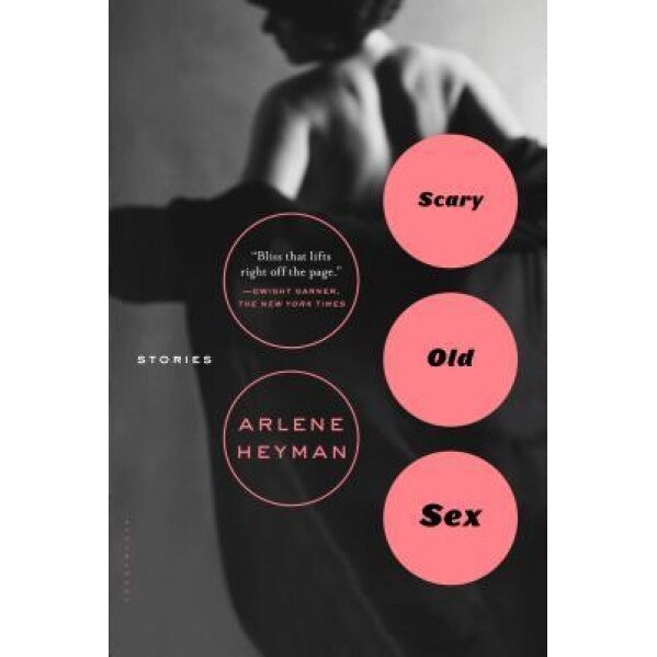 Scary Old Sex, Arlene Heyman (Author)