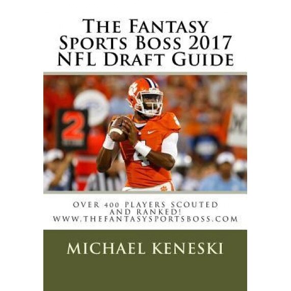 The Fantasy Sports Boss 2017 NFL Draft Guide, Michael E. Keneski (Author)