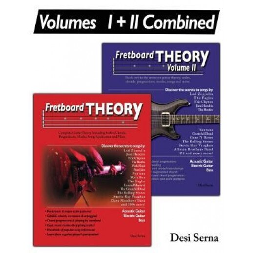 Fretboard Theory Volumes I + II Combined: The Complete Guitar Theory Series on Scales, Chords, Progressions, Modes, Song Composition, and More., MR Desi Serna (Author)