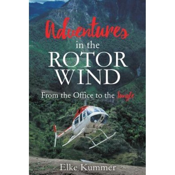 Adventures in the Rotor Wind, Elke Kummer (Author)