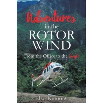 Adventures in the Rotor Wind, Elke Kummer (Author) Adventures in the Rotor Wind, Elke Kummer (Author)