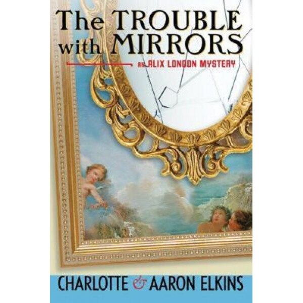 The Trouble with Mirrors, Charlotte Elkins (Author)
