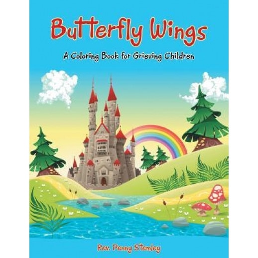 Butterfly Wings: A Coloring Book for Grieving Children, Rev Penny Stemley (Author)
