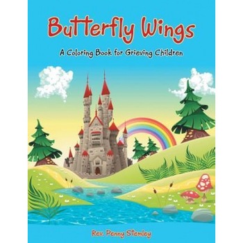 Butterfly Wings: A Coloring Book for Grieving Children, Rev Penny Stemley (Author) Butterfly Wings: A Coloring Book for Grieving Children, Rev Penny Stemley (Author)